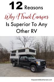We went through trial and error so you don't have to. 12 Reasons Why A Truck Camper Is Superior To Any Other Rv