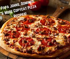 Papa Johns Dominos More Top Secret Copycat Pizzas This Is A Special Collection Including All Of Your Favorite Pizza Recipes Pizza Recipes Meat Lovers Pizza