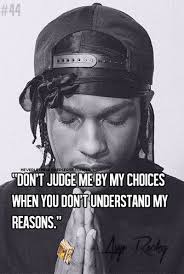 The songs are so iconic that they generate fantastic and inspirational rap quotes about life. 17 Strong Asap Rocky Quotes And Sayings