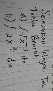Iintegral dari cos (x) adalah sin (x) + c. Selesaikan Integral Taktentu Berikut A Akar X Pangkat 3 Dxb 2x 3 2 Dx Brainly Co Id