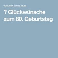 Für glückwunschkarten geburtstagsgrüße die nicht reichen viele wünsche die nicht weichen sollen dir auf deinen tagen nehmen deine klagen. Gluckwunsche Zum 80 Geburtstag Geburtstag Wunsche Geburtstag Spruche Zum 80 Geburtstag