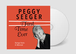 60 juno — j song (we'll have our time) 02:55. First Time Ever Songs From A Memoir Double Cd Peggy Seeger