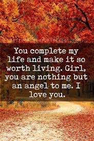Life worth living quotations to inspire your inner self: Love Text Messages You Complete My Life And Make It So Worth Living Girl You Are Nothing But An Angel To Me Messages For Her Love Messages For Her Love Text