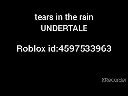 Roblox music codes over 100000 roblox song id codes. Roblox Id Code On Tears In The Rain Undertale Youtube