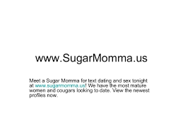 How to find a sugar momma for free. Sugar Momma Dating