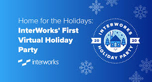 The age of the virtual holiday party is here and it's time to make new memories in new ways with go remote celebrate! Home For The Holidays Interworks First Virtual Holiday Party Interworks