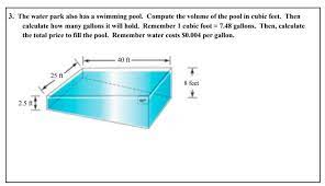 Length x width x average depth x multiplier = volume in us gallons. 3 The Water Park Also Has A Swimming Pool Compute Chegg Com