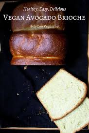 Vegan Avocado Brioche Holy Cow Vegan Recipes Recipe In 2020 Recipes Yummy Food Dessert Vegan Recipes
