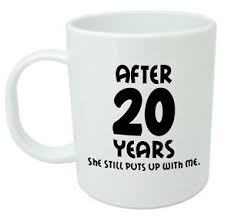 The traditional gift marking the 20th wedding anniversary is china, which is both delicate and vigorous, just like your marriage of 20 years. After 20 Years She Still Mug 20th Wedding Anniversary Gifts For Him Husband Ebay