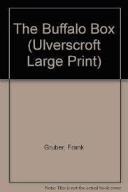 Amazon.com: The Buffalo Box (U) (Ulverscroft Large Print Series):  9780708931653: Gruber, Frank: Books