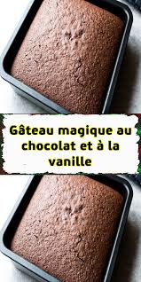 Gateau Magique Au Chocolat Et A La Vanille En 2020 Recette Gateau Magique Gateau Magique Chocolat Recette Gateau