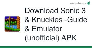 Tap the blue button below and navigate to the download page. Sonic 3 Knuckles Guide Emulator Unofficial Apk 100 Android Game Download
