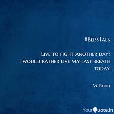 Quote of the day today's quote | archive. Blisstalk Live To Fight Quotes Writings By M Rohit Yourquote
