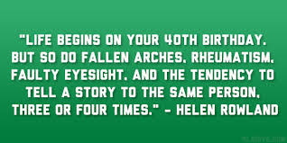 Are you ready for several decades more? 40 Year Old Birthday Quotes Funny Quotesgram