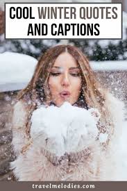 When its too hot outside. Best Winter Quotes And Captions For Winter Lovers Travel Melodies