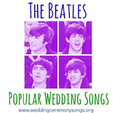 The Beatles Popular Wedding Songs Popular Wedding Songs Wedding Songs The Beatles