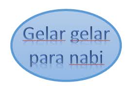 Simak penjelasannya dalam artikel ini. Nama Gelar Yang Dimiliki Para Nabi Gadogadozaman