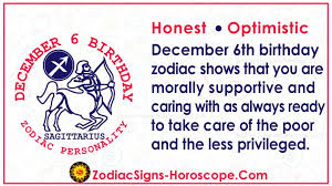Cancer signs may seem prickly and standoffish at first meeting, once they make the decision to become friends with someone. December 6 Zodiac Full Horoscope Birthday Personality Zsh