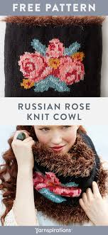 Free Knit Pattern Using Patons Decor Yarn Free Russian Rose Cowl Pattern Explore Colorwork And Titch In 2020 Scarf Knitting Patterns Knitting Knitting Patterns Free