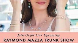 Raymond Mazza Trunk Show