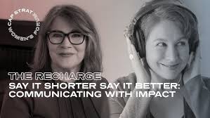 Say It Shorter Say It Better: Communicating With Impact