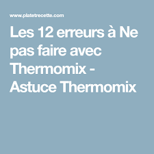 Les 12 Erreurs A Ne Pas Faire Avec Thermomix Astuce Thermomix Livre De Recette Thermomix Recette Thermomix Pdf Thermomix