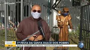 Santa dulce dos pobres, rogai por nós! 1Âª Festa De Santa Dulce Dos Pobres Tera Missas Romaria Virtual Sarau E Filmes Veja Programacao Bahia G1