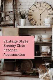 Shabby Chic Kitchen Accessories Cottage Chic Kitchen Decor Kims Home Ideas Shabby Chic Kitchen Accessories Cottage Chic Kitchen Chic Kitchen Decor