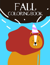 644.31 kb, 1483 x 2079. Fall Coloring Book Coloring Pages For Boys Girls Fun Early Learning Toddler Coloring Book Children S Art Blackice Harry 9781709337079 Amazon Com Books