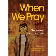When We Pray: The future of Common Prayer