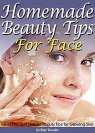 This video will help to clear pigmentation and make skin soft and supple,this video will also help to clear acne and pimple marks Homemade Beauty Tips For Face 30 Of The Best Natural Beauty Tips For Glowing Skin Kindle Edition By Trouslin Katy Children Kindle Ebooks Amazon Com