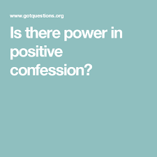 Is There Power In Positive Confession Confessions Positivity Power