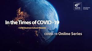 In The Times Of Covid 19 China Business Knowledge Online Series Cuhk Business School