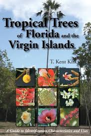 Check spelling or type a new query. Tropical Trees Of Florida And The Virgin Islands A Guide To Identification Characteristics And Uses 9781561644452