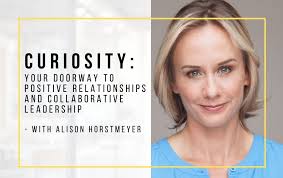 77. Curiosity: Your Doorway to Positive Relationships and Collaborative  Leadership » Ramonashaw