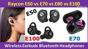 Raycon E50 Vs E70 Vs E80 Vs E100 Wireless Earbuds Bluetooth Headphones Comparison Headphones Bluetooth Headphones Wireless Earbuds