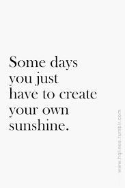 Create Your Own Sunshine Positive Quotes Words Words Quotes
