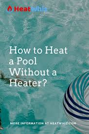 These heaters are mainly used for residential. How To Heat A Pool Quickly Arxiusarquitectura