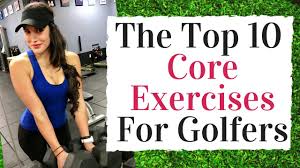 the top 10 core exercises for golf