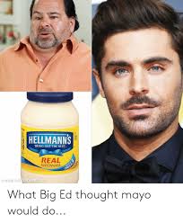 Big ed memes | meme compilation #7. What Big Ed Thought Mayo Would Do Thought Meme On Me Me