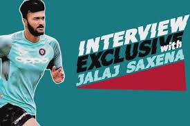 Read about jalaj saxena's career details on cricbuzz.com. Exclusive Jalaj Saxena Opens Up After Shining In Deodhar Trophy