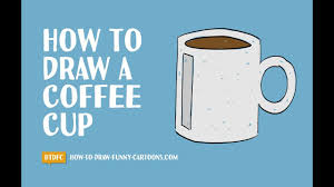 Cute coffee cup drawing step by step. How To Draw A Cartoon Coffee Cup In Just A Few Easy Steps