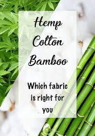 Hemp Cotton Or Bamboo Which Fabric Is Right For You These 3 Natural Fibers All Have Different Pros And Cons Which Natural Fiber Clothing Hemp Bamboo Fabric