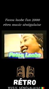 Rétro Musique Sénégal: Fatou Laobé de l'Année 2000