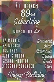 Beide können natürlich eher witzig geschrieben sein und beispielsweise grüße aus der jugend erzählen, aber natürlich bietet dafür ein 60. Zu Deinem 89en Geburtstag Wunsche Ich Dir Liniertes Notizbuch I Grusskarte Fur Den 89 Geburtstag I Perfektes Geschenk I Geburtstagskarte Fur Frauen Manner Kinder Freunde Familie Notizbucher S L Grusskarten Amazon De Bucher