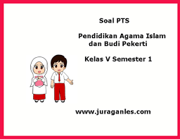 Soal Pts Uts Pai Dan Budi Pekerti Kelas 5 K13 Semester 1 Tahun 2019 2020 Juragan Les