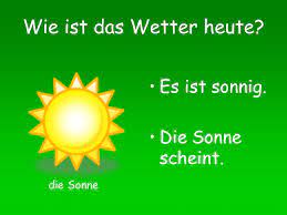 Sie wird heut nacht nicht untergehn. Das Wetter Wie Ist Das Wetter Heute Es Ist Sonnig Die Sonne Scheint Die Sonne Ppt Herunterladen