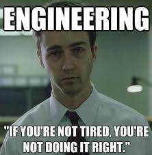 It S Tiring To Be An Engineer Engineering Memes Engineering Quotes Engineering Humor