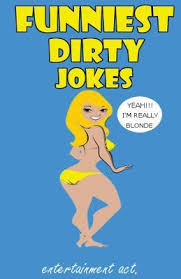 Yes, we have compiled the funniest and dirtiest you can find. Funniest Dirty Jokes Sexual And Adult S Jokes Funny Anecdotes Best Jokes Entertainment Act 9781537526393