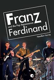 Franz Ferdinand: And the Pop Renaissance